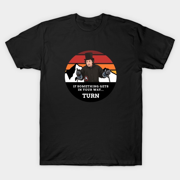 If something gets in your way...Turn T-Shirt by BodinStreet